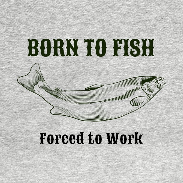 Born to fish t shirt by B.O.A.T Clothing